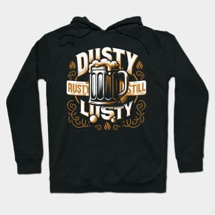 Vintage Charm Beer Design - Dusty, Rusty, Still Lusty Hoodie